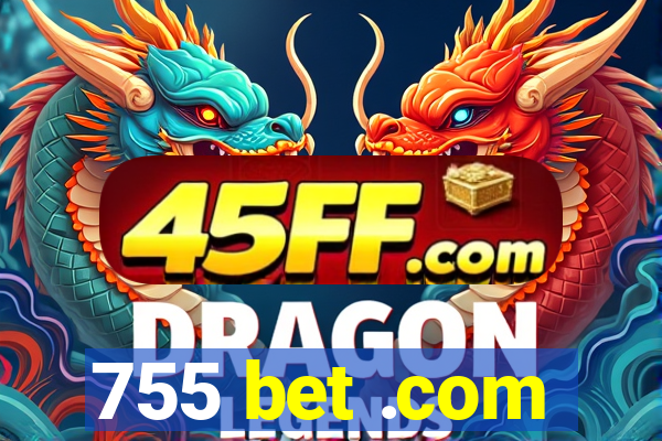755 bet .com